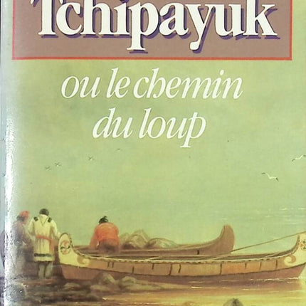 Tchipayuk oder der Weg des Wolfes - Ronald Lavallee - Buch