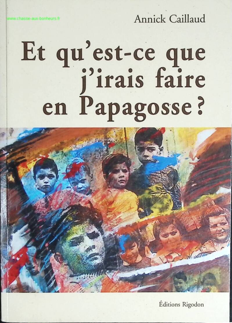 And what would I do in Papagosse - Annick Caillaud doctor Jean-Paul Moreau - book