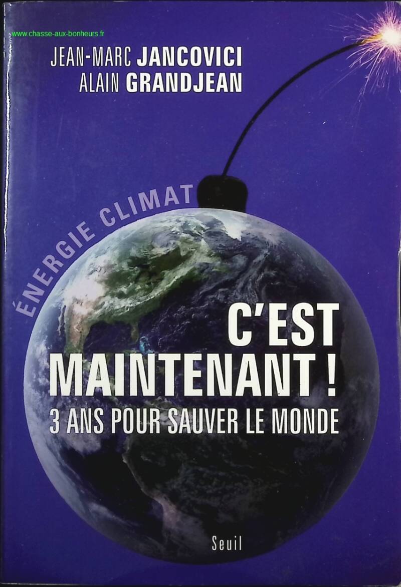 C'est maintenant! 3 ans pour sauver le monde - Jean-Marc Jancovici - Livre