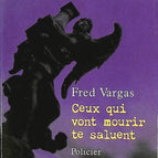 Those Who Are Going to Die Salute You - Fred Vargas - book