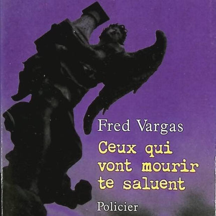 Those Who Are Going to Die Salute You - Fred Vargas - book