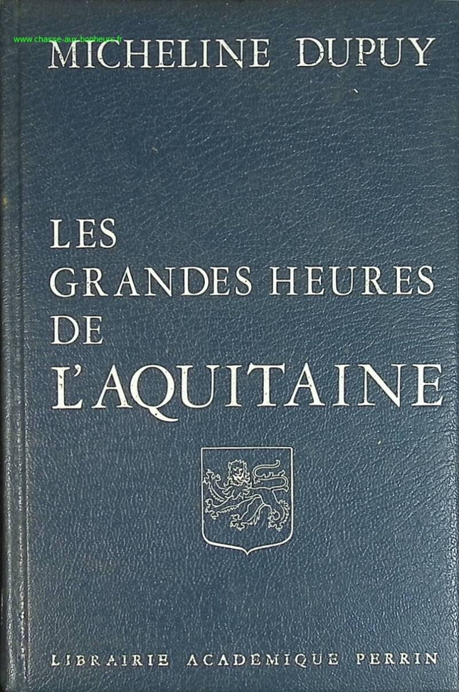 Les grandes heures de l'Aquitaine - Micheline Dupuy - livre