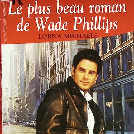 Le plus beau roman de Wade Phillips - Lorna Michaels - livre