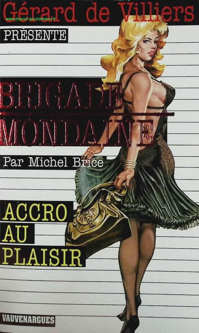 Accro au plaisir - N° 293 - Brigade Mondaine - Gérard De Villiers - Michel Brice - livre