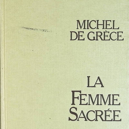 La femme sacrée - Michel de Grèce - livre