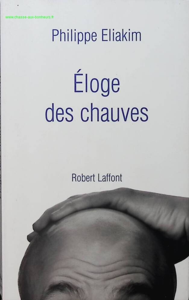 Eloge des chauves - Philippe Eliakim - livre