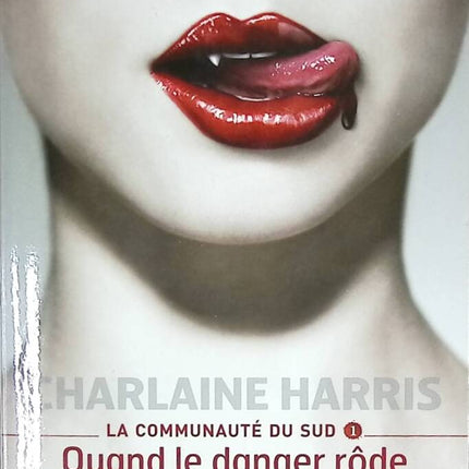 La Communauté Du Sud - Tome 1 - Quand Le Danger Rôde - Charlaine Harris - livre