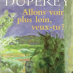 Allons voir plus loin, veux-tu ? - Anny Duperey - livre