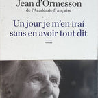 Un jour je m'en irai sans en avoir tout dit - Jean d'Ormesson - livre