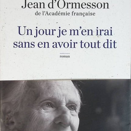 Un jour je m'en irai sans en avoir tout dit - Jean d'Ormesson - livre