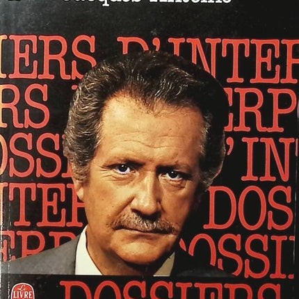 Les Dossiers d'Interpol, tome 1 Pierre Bellemare - Jacques Antoine - livre