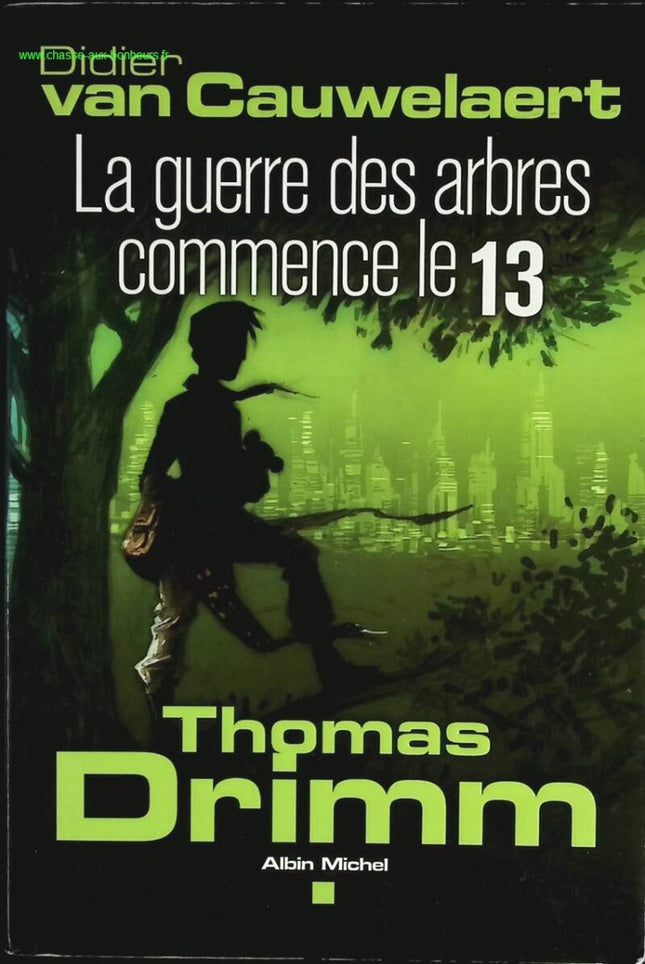 Thomas Drimm - Tome 2 - La Guerre Des Arbres Commence Le 13 - Didier Van Cauwelaert - livre