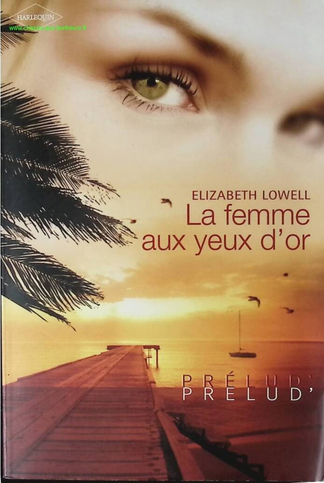 La femme aux yeux d'or - Elizabeth Lowell - livre