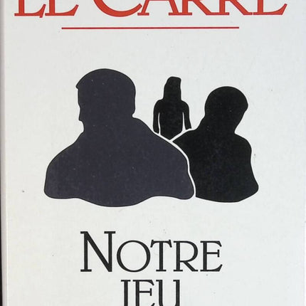 Notre jeu - John Le Carré - livre