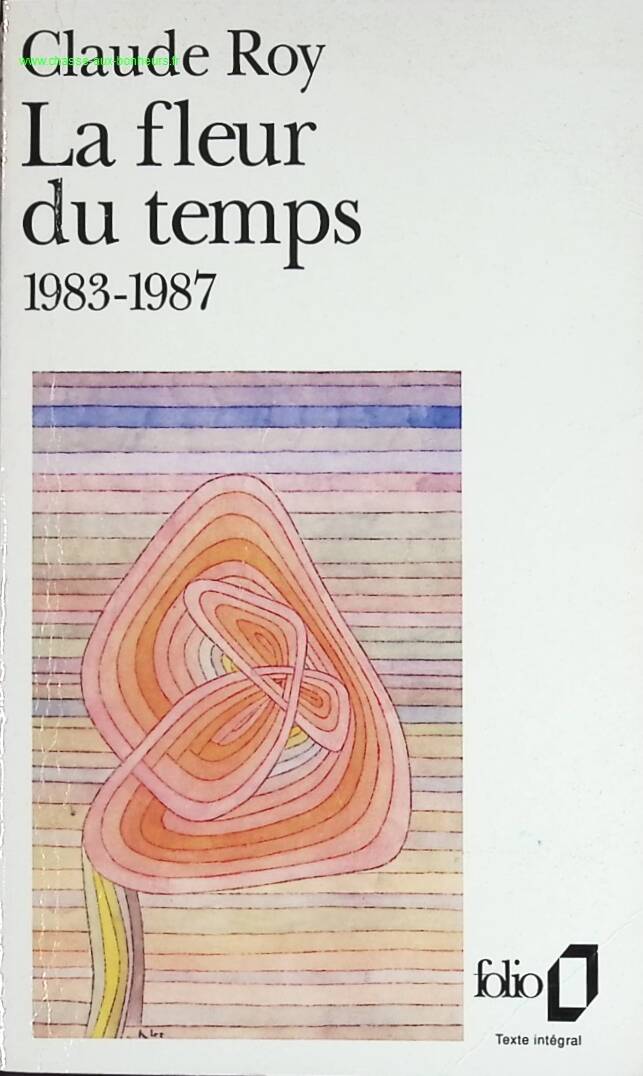 The Flower of Time - 1983-1987 - Claude Roy - book