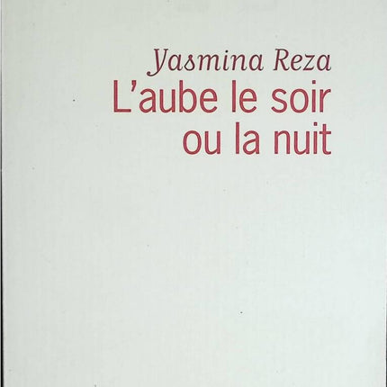 Dawn in the evening or at night - Yasmina Reza - book
