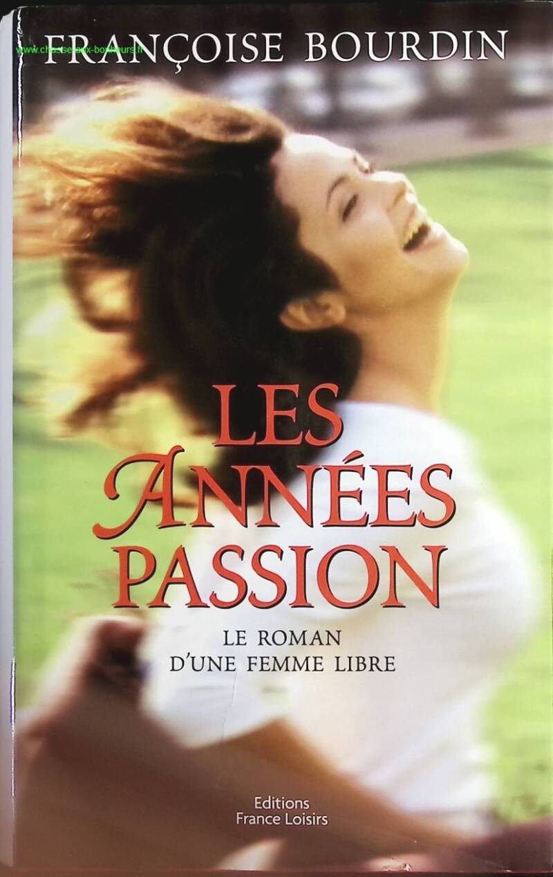 The Passionate Years - The Novel of a Free Woman - Françoise Bourdin - Book