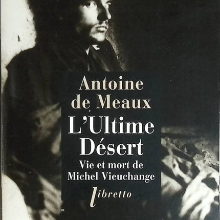 L'ultime désert - Vie et mort de Michel Vieuchange - Antoine de Meaux - livre