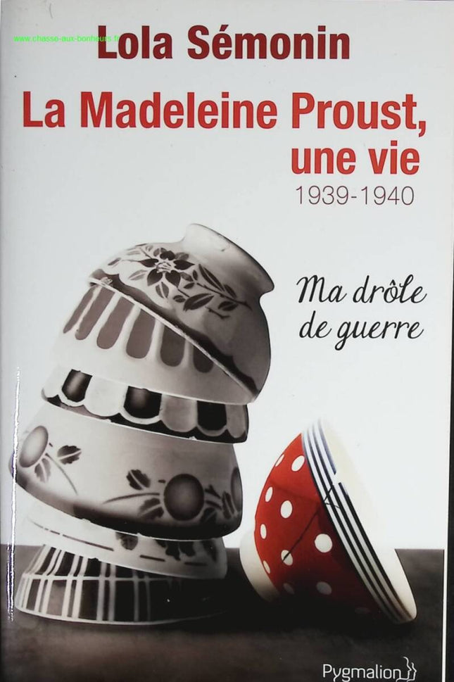 La Madeleine Proust, une vie, Tome 2 - 1939-1940 - Ma drôle de guerre - Lola Sémonin - livre