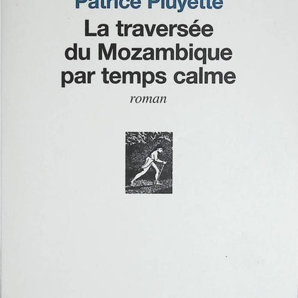 Crossing Mozambique in Calm Weather - Patrice Pluyette - book