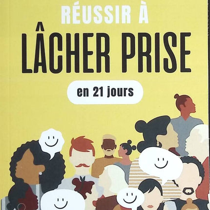Réussir à lâcher prise en 21 jours - Se libérer de ses émotions négatives, exprimer son potentiel et être épanoui - George Howell - livre