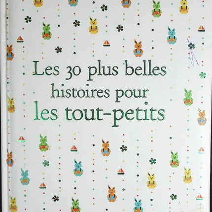 Les 30 plus belles histoires pour les tout-petits - Gutman Anne - livre