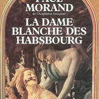 La Dame blanche des Habsbourg - Paul Morand - livre