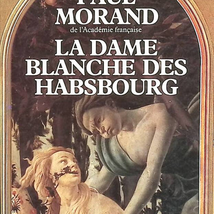La Dame blanche des Habsbourg - Paul Morand - livre