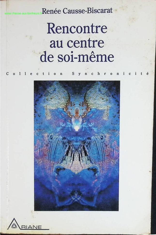 Rencontre au centre de soi-même + signature autographe dédicace - René Causse-Biscarat - livre