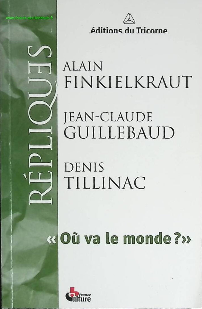 Wohin geht die Welt? - Alain Finkielkraut, Jean-Claude Guillebaud, Denis Tillinac - Buch