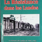 The Resistance in the Landes 1940-1945 - Faces and Testimonies of Resistance Fighters - Gilbert Dupau - book