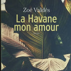 Havanna, meine Liebe – Zoé Valdés – Buch