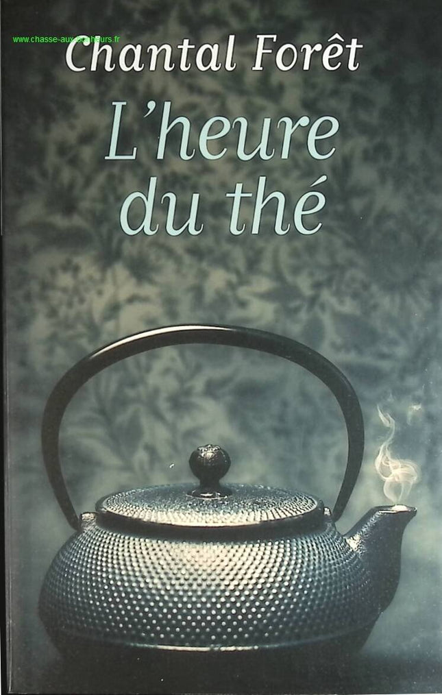 L'heure du thé - Chantal Forêt - livre