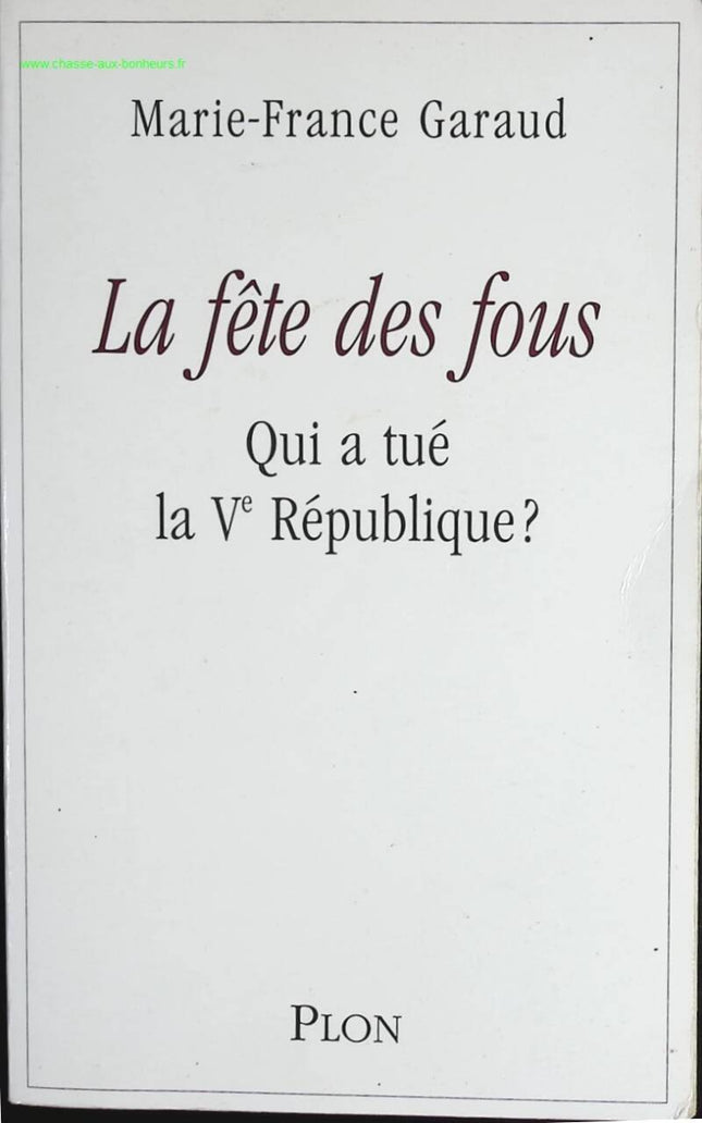Das Fest der Narren – Wer hat die Fünfte Republik getötet? – Marie-France Garaud – Buch