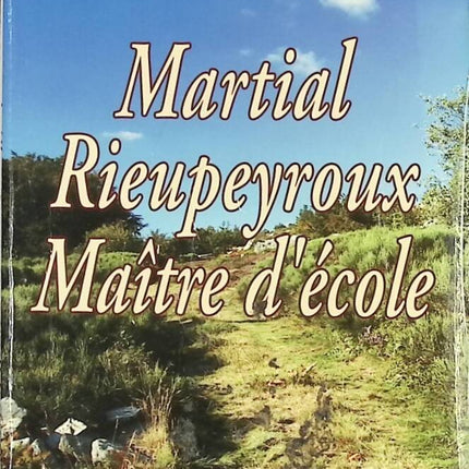 Martial Rieupeyroux - Schoolmaster - Daniel Borzeix - book