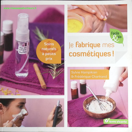 Je fabrique mes cosmétiques – Sylvie Hampikian – DIY beauté soins naturels maison recettes occasion - livre