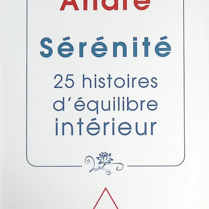 Sérénité - 25 Histoires D'Équilibre Intérieur - Christophe André - livre