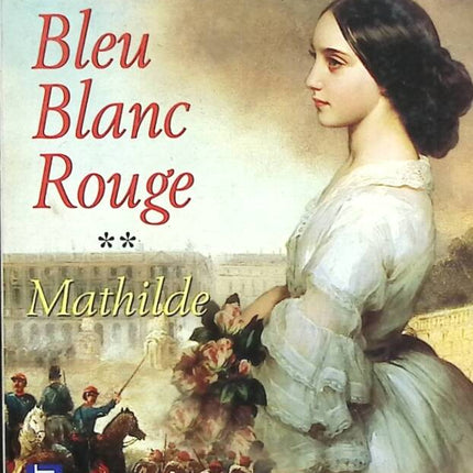 Blue, White, Red, Volume 2 - Mathilde - Max Gallo - book