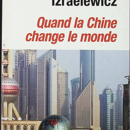Quand la Chine change le monde - Erik Izraelewicz - livre