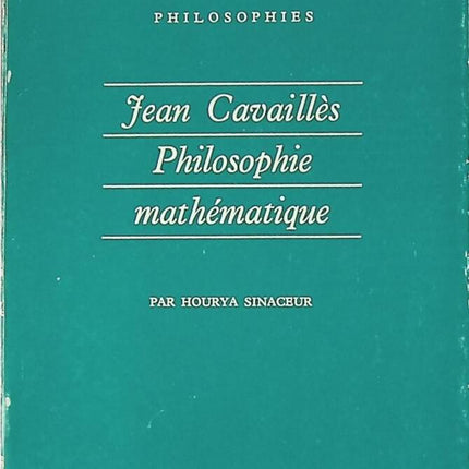 Jean Cavaillès - Philosophie mathématique - Hourya Sinaceur - livre