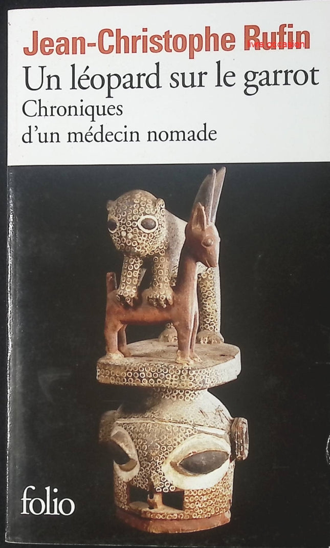Un léopard sur le garrot : Chroniques d'un médecin nomade - Jean-Christophe Rufin - Livre