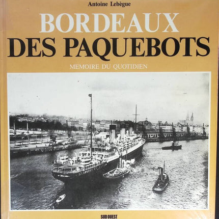 Bordeaux des paquebots - Antoine Lebègue - 1988 - livre