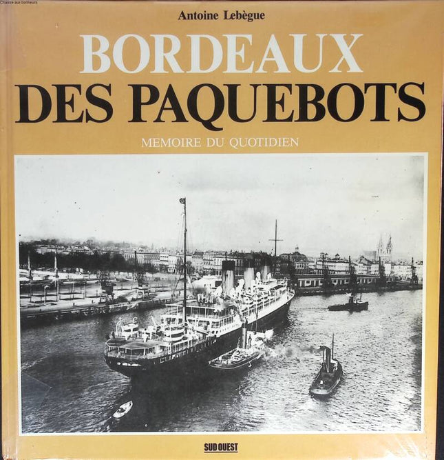 Bordeaux des paquebots - Antoine Lebègue - 1988 - livre
