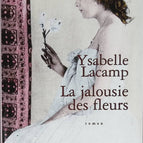 La Jalousie des fleurs - Ysabelle Lacamp - 2004 - livre