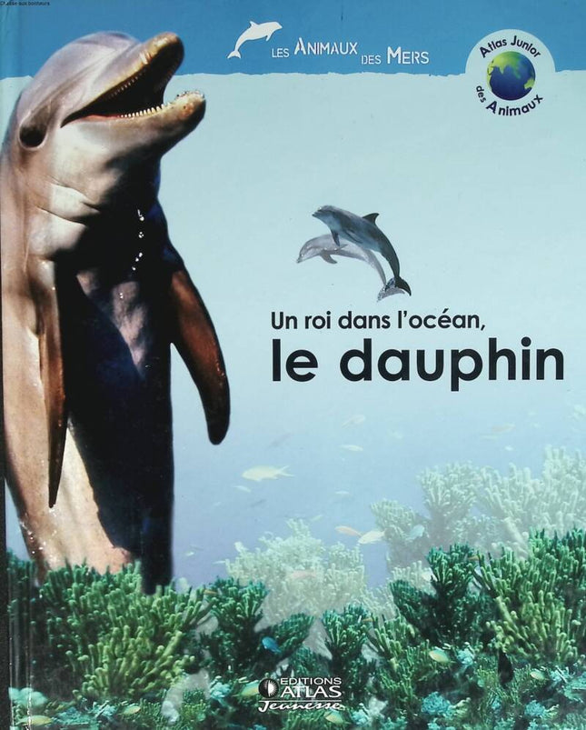 Ein König im Ozean, der Delphin - Tiere der Meere - 2005 - Buch