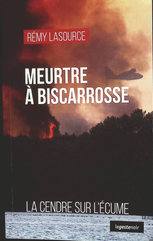 Meurtre à Biscarrosse – La cendre sur l’écume – thriller policier de Rémy Lasource – enquête, suspense et mystère sur la côte landaise - livre