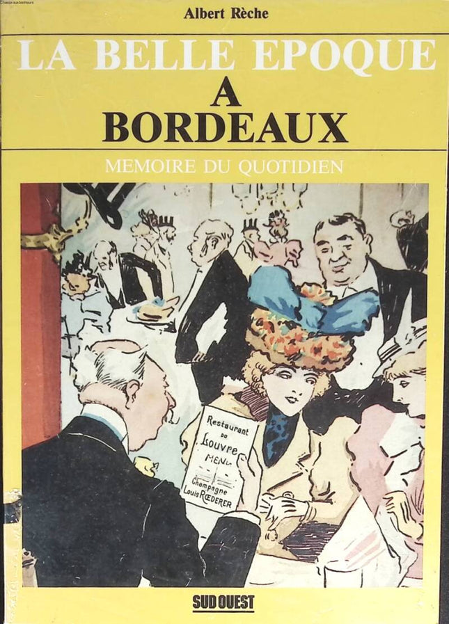 La Belle époque à Bordeaux Mémoire du quotidien - Albert Rèche - 1991 - livre