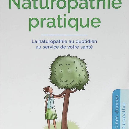 Naturopathie pratique - La naturopathie au quotidien au service de votre santé - Daniel Kieffer - 2021 - livre