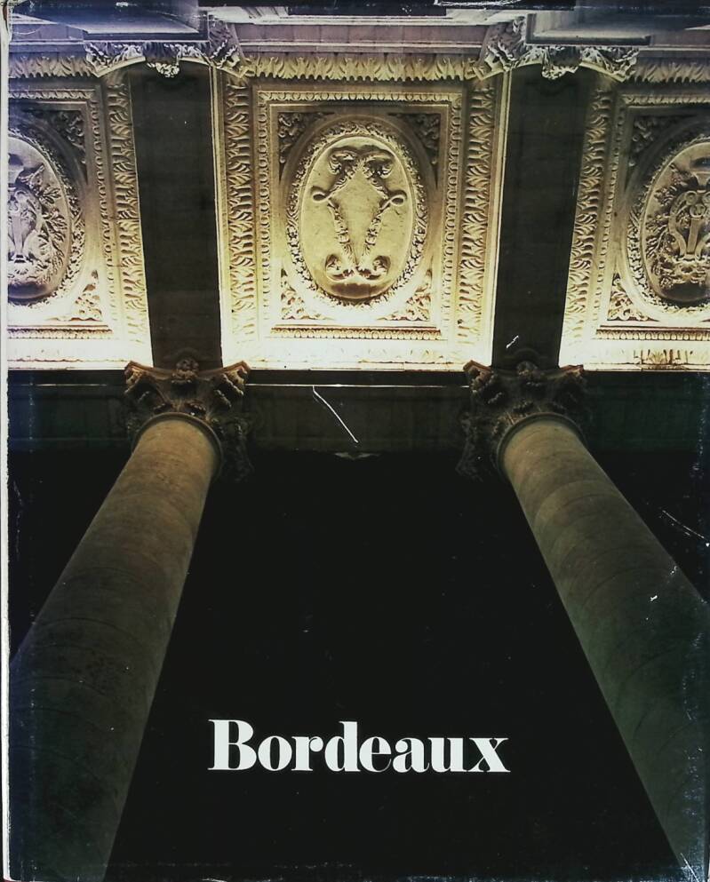 Bordeaux - Alain Danvers Jacques Chaban Delmas Jean Louis Cholet - A.D.I. - 1979 - livre