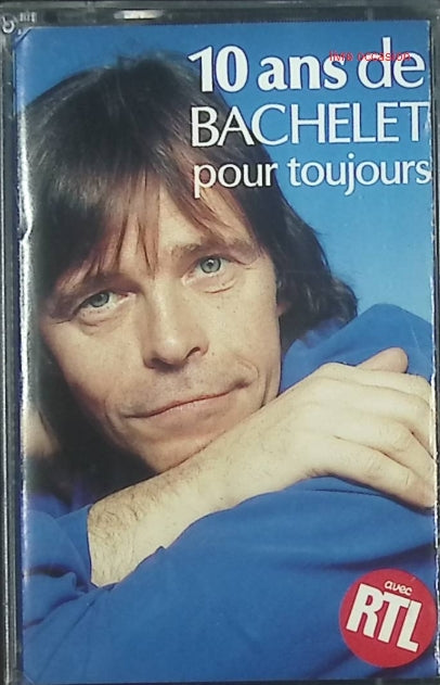 10 ans de Bachelet pour toujours - Pierre Bachelet - cassette audio k7